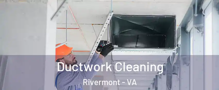 Ductwork Cleaning Rivermont - VA