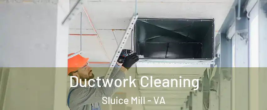 Ductwork Cleaning Sluice Mill - VA