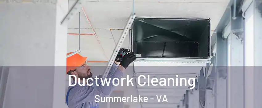 Ductwork Cleaning Summerlake - VA