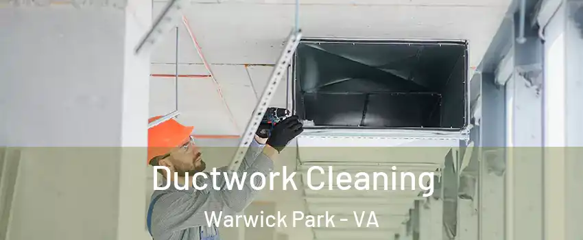 Ductwork Cleaning Warwick Park - VA