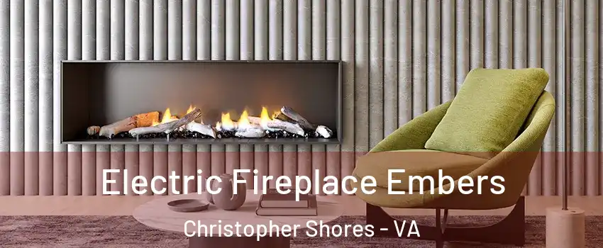 Electric Fireplace Embers Christopher Shores - VA
