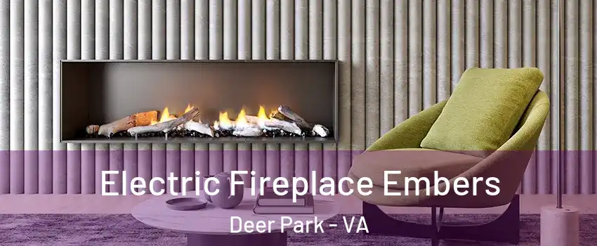 Electric Fireplace Embers Deer Park - VA