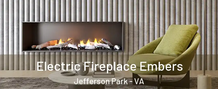 Electric Fireplace Embers Jefferson Park - VA