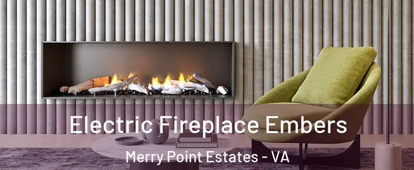 Electric Fireplace Embers Merry Point Estates - VA
