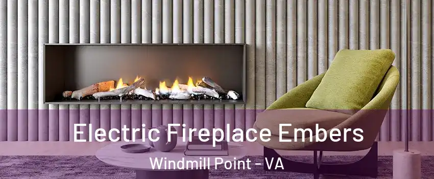 Electric Fireplace Embers Windmill Point - VA