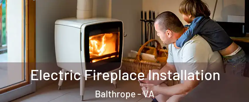 Electric Fireplace Installation Balthrope - VA