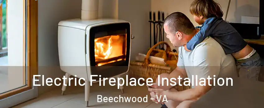 Electric Fireplace Installation Beechwood - VA