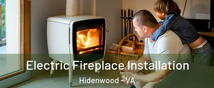 Electric Fireplace Installation Hidenwood - VA