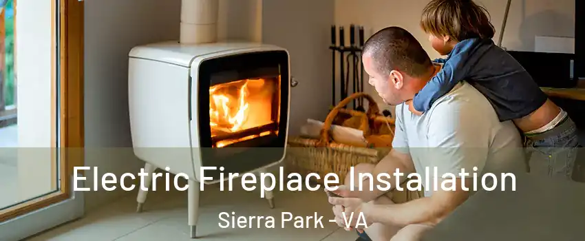 Electric Fireplace Installation Sierra Park - VA