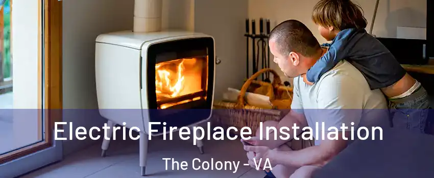 Electric Fireplace Installation The Colony - VA