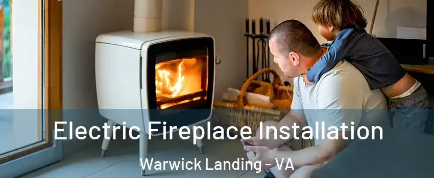Electric Fireplace Installation Warwick Landing - VA
