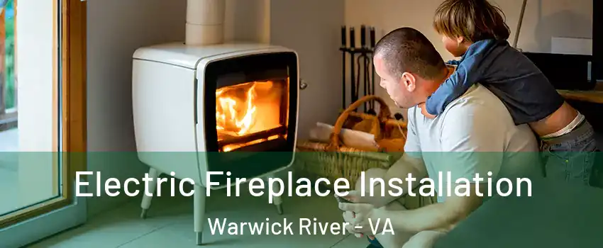 Electric Fireplace Installation Warwick River - VA
