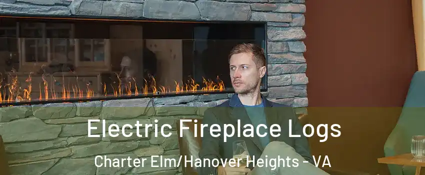 Electric Fireplace Logs Charter Elm/Hanover Heights - VA