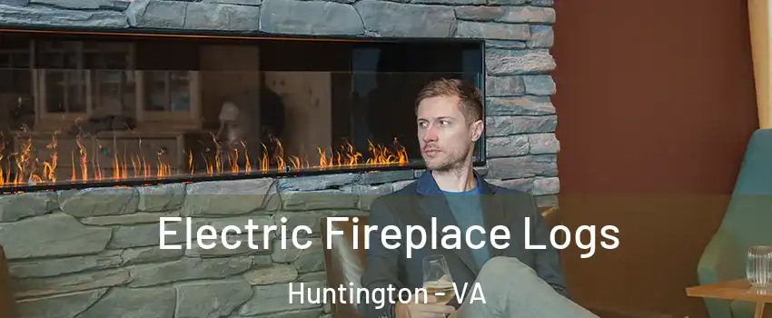Electric Fireplace Logs Huntington - VA