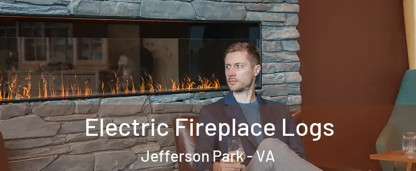 Electric Fireplace Logs Jefferson Park - VA