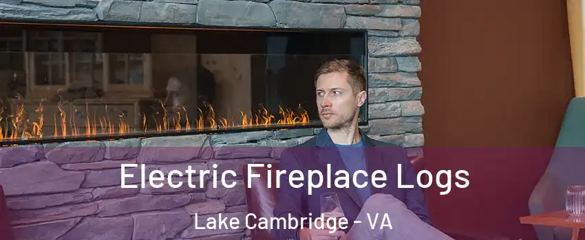 Electric Fireplace Logs Lake Cambridge - VA