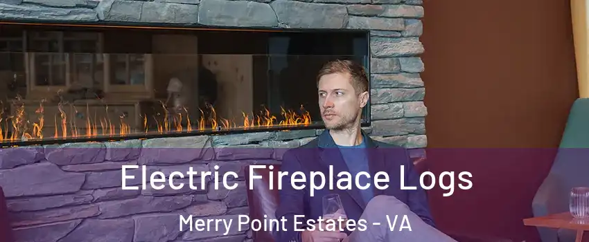 Electric Fireplace Logs Merry Point Estates - VA
