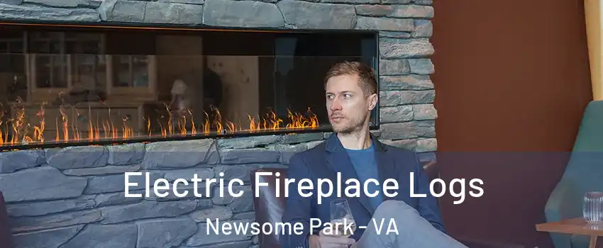 Electric Fireplace Logs Newsome Park - VA