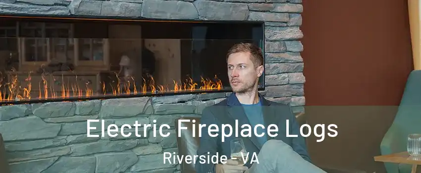 Electric Fireplace Logs Riverside - VA