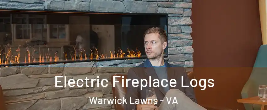 Electric Fireplace Logs Warwick Lawns - VA