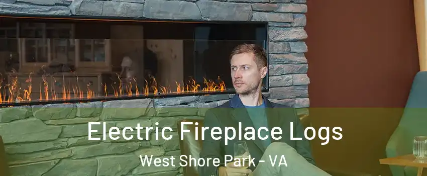 Electric Fireplace Logs West Shore Park - VA