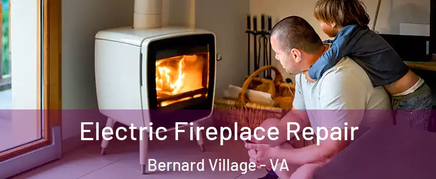 Electric Fireplace Repair Bernard Village - VA
