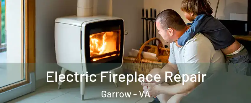 Electric Fireplace Repair Garrow - VA