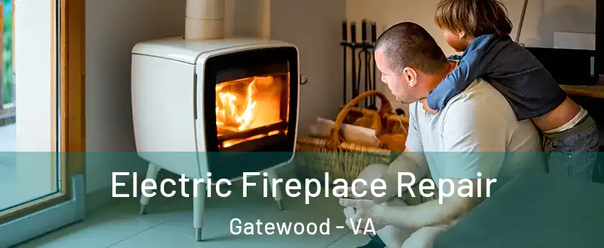 Electric Fireplace Repair Gatewood - VA