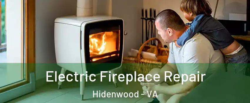 Electric Fireplace Repair Hidenwood - VA