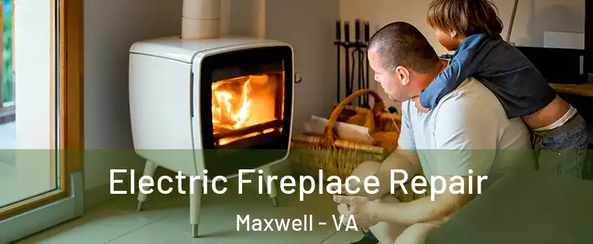 Electric Fireplace Repair Maxwell - VA