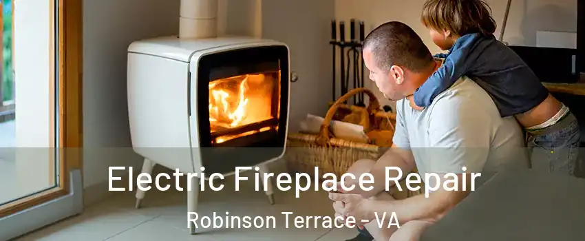Electric Fireplace Repair Robinson Terrace - VA