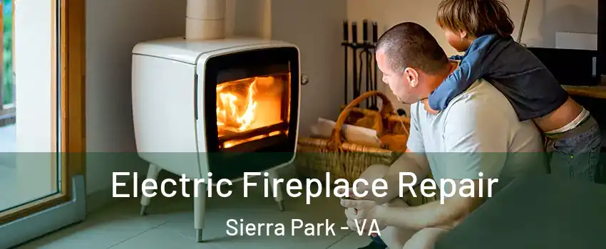 Electric Fireplace Repair Sierra Park - VA
