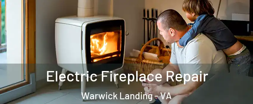 Electric Fireplace Repair Warwick Landing - VA