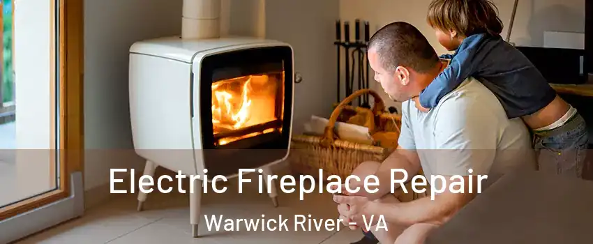 Electric Fireplace Repair Warwick River - VA