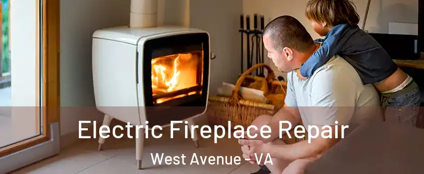 Electric Fireplace Repair West Avenue - VA