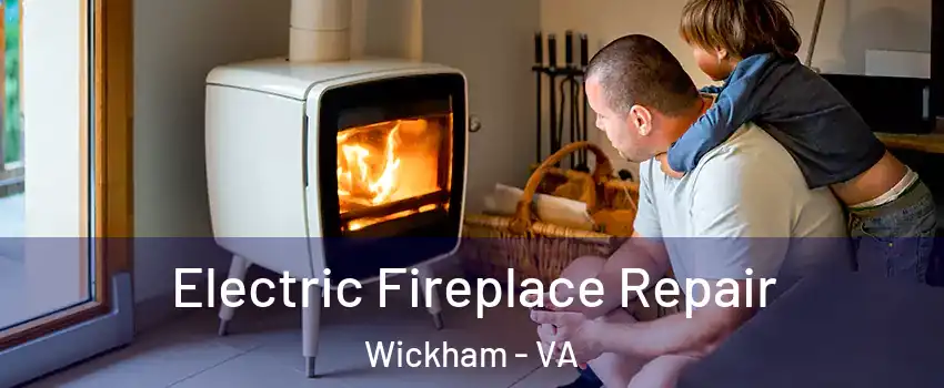 Electric Fireplace Repair Wickham - VA