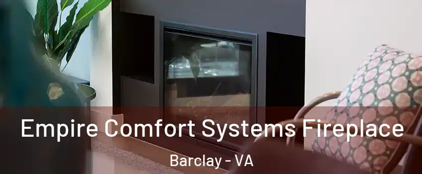 Empire Comfort Systems Fireplace Barclay - VA