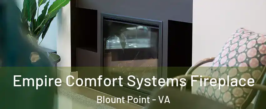 Empire Comfort Systems Fireplace Blount Point - VA