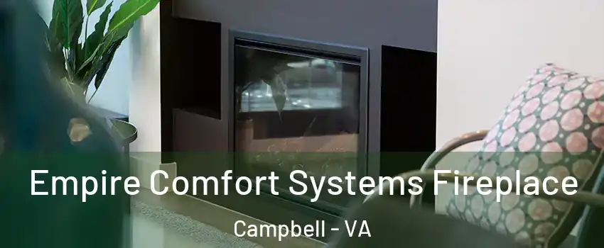 Empire Comfort Systems Fireplace Campbell - VA