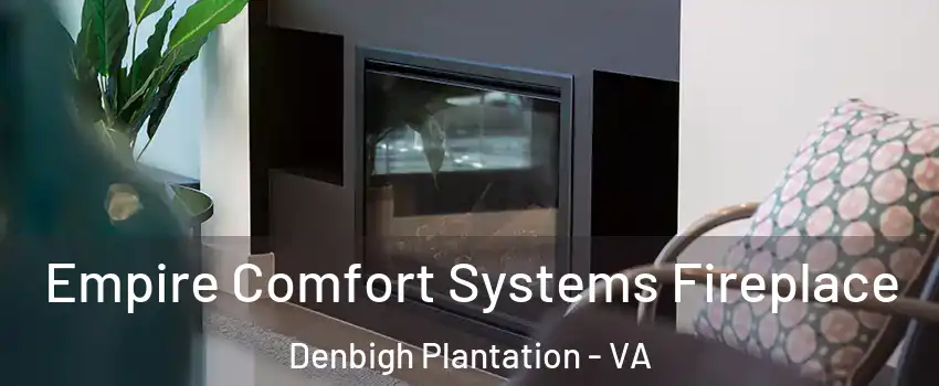 Empire Comfort Systems Fireplace Denbigh Plantation - VA