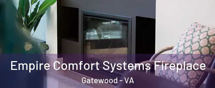Empire Comfort Systems Fireplace Gatewood - VA