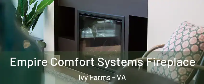 Empire Comfort Systems Fireplace Ivy Farms - VA