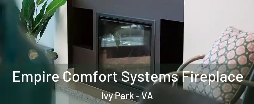 Empire Comfort Systems Fireplace Ivy Park - VA