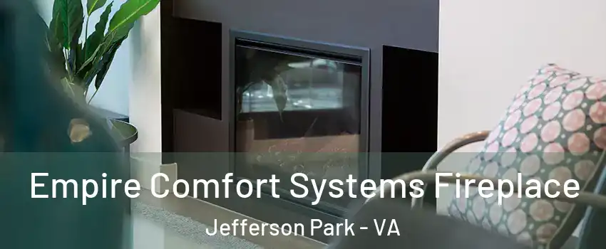 Empire Comfort Systems Fireplace Jefferson Park - VA