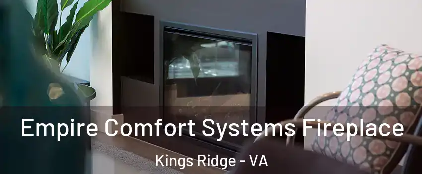 Empire Comfort Systems Fireplace Kings Ridge - VA