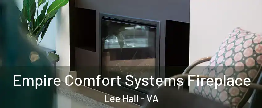 Empire Comfort Systems Fireplace Lee Hall - VA