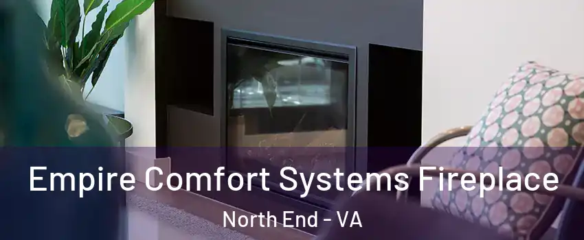 Empire Comfort Systems Fireplace North End - VA
