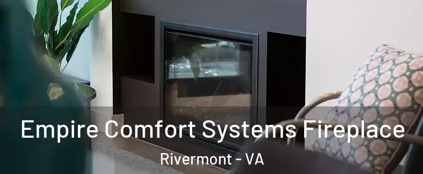 Empire Comfort Systems Fireplace Rivermont - VA