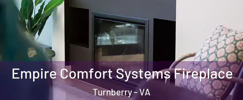 Empire Comfort Systems Fireplace Turnberry - VA