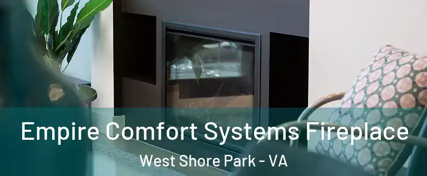 Empire Comfort Systems Fireplace West Shore Park - VA